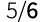5 6