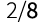 2 8