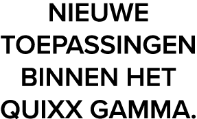 nieuwe toepassingen binnen het quixx gamma 