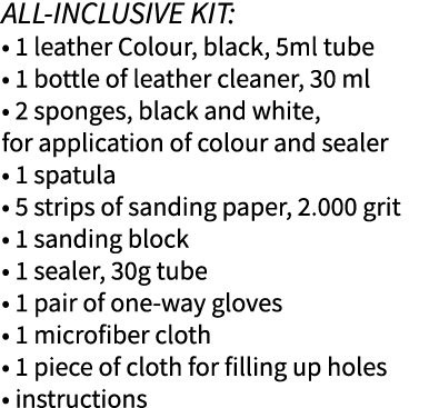 ALL-INCLUSIVE KIT:   1 leather Colour, black, 5ml tube   1 bottle of leather cleaner, 30 ml   2 sponges, black and wh   