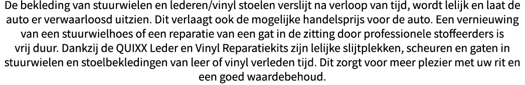 De bekleding van stuurwielen en lederen vinyl stoelen verslijt na verloop van tijd, wordt lelijk en laat de auto er v   