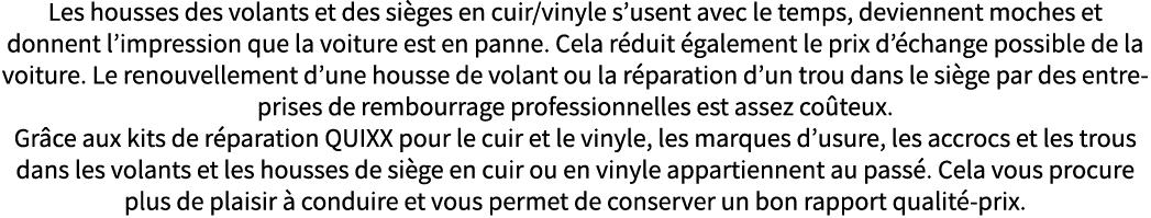 Les housses des volants et des sièges en cuir vinyle s usent avec le temps, deviennent moches et donnent l impression   