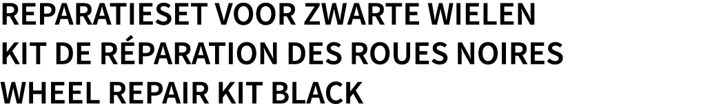 REPARATIESET VOOR ZWARTE WIELEN Kit de réparation des roues noires Wheel Repair Kit black