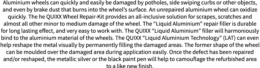 Aluminium wheels can quickly and easily be damaged by potholes, side swiping curbs or other objects, and even by brak   