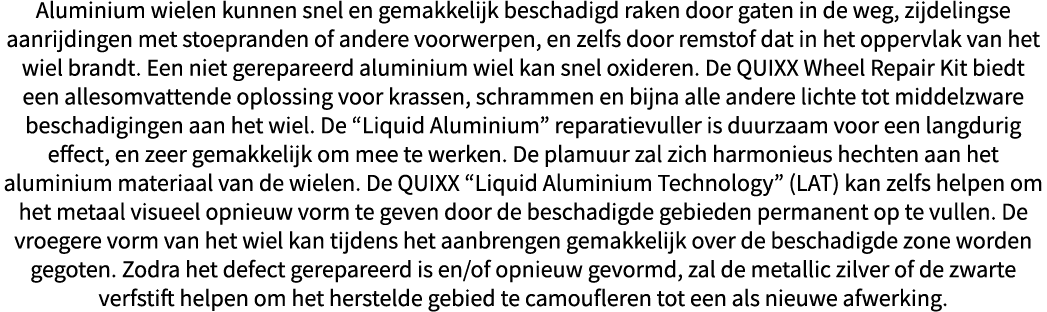 Aluminium wielen kunnen snel en gemakkelijk beschadigd raken door gaten in de weg, zijdelingse aanrijdingen met stoep   