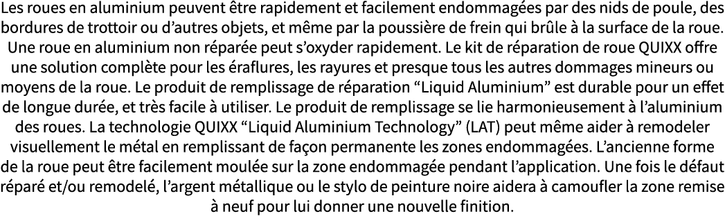 Les roues en aluminium peuvent être rapidement et facilement endommagées par des nids de poule, des bordures de trott   