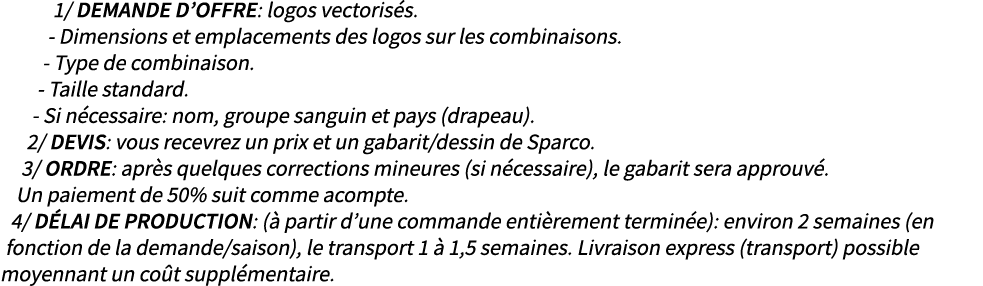 1/ DEMANDE D’OFFRE: logos vectoris s. Dimensions et emplacements des logos sur les combinaisons. Type de combinaison....