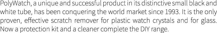 PolyWatch, a unique and successful product in its distinctive small black and white tube, has been conquering the wor...